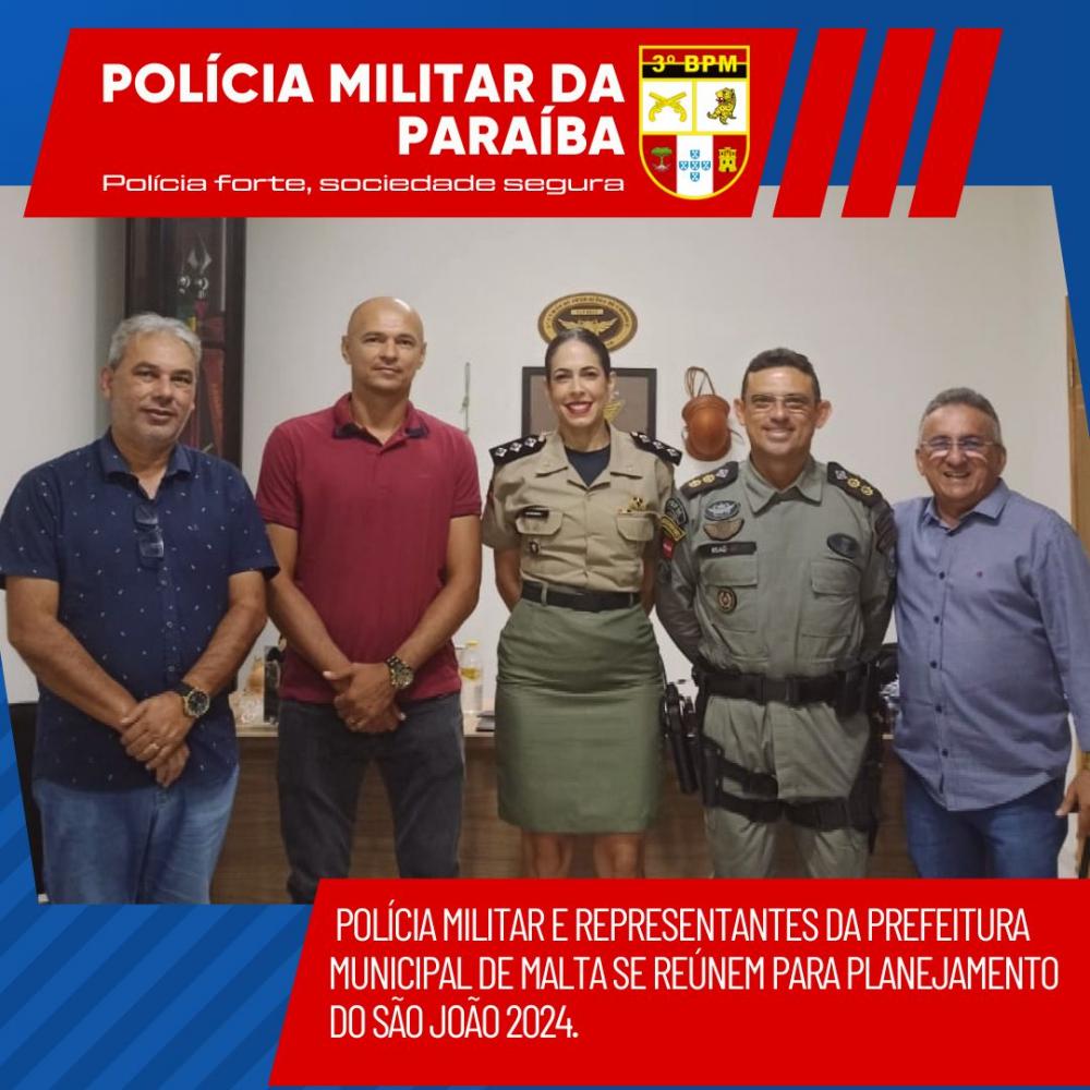 Polícia Militar e representantes da Prefeitura Municipal de Malta se reúnem para planejamento do São João 2024